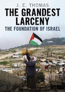 portada The Grandest Larceny: The Foundation of Israel (en Inglés)
