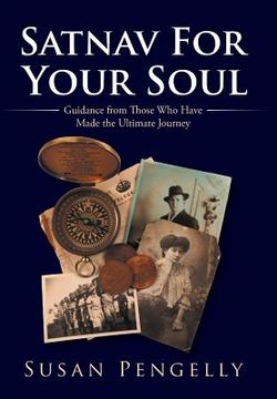 portada Satnav for Your Soul: Guidance from Those Who Have Made the Ultimate Journey