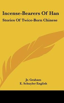 portada incense-bearers of han: stories of twice-born chinese (en Inglés)