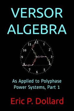portada Versor Algebra: As Applied to Polyphase Power Systems, Part 1 (in English)
