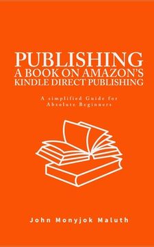 portada Publishing a Book on Amazon's Kindle Direct Publishing: A simplified guide for absolute beginners (en Inglés)