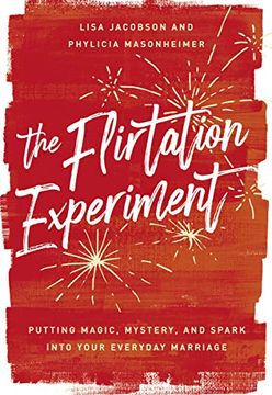 portada The Flirtation Experiment: Putting Magic, Mystery, and Spark Into Your Everyday Marriage (en Inglés)