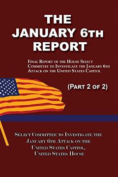 portada The January 6th Report (Part 2 of 2): Final Report of the Select Committee to Investigate the January 6th Attack on the United States Capitol