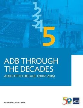 portada ADB Through the Decades: ADB's Fifth Decade (2007-2016)