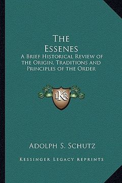portada the essenes: a brief historical review of the origin, traditions and principles of the order (en Inglés)
