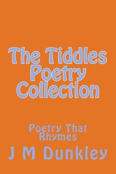 portada The Tiddles Poetry Collection: Poetry That Rhymes (en Inglés)