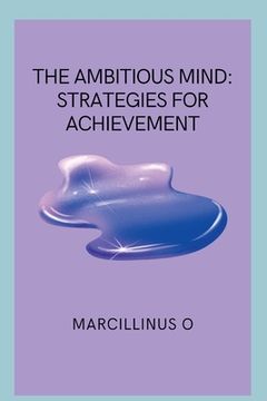 portada The Ambitious Mind: Strategies for Achievement (en Inglés)