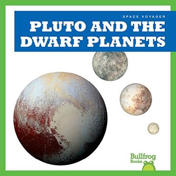 portada Pluto and the Dwarf Planets (Bullfrog Books: Space Voyager) (en Inglés)