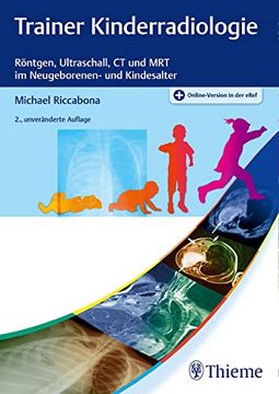 portada Trainer Kinderradiologie: Röntgen, Ultraschall, ct und mrt im Neugeborenen- und Kindesalter (en Alemán)