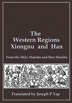 portada The Western Regions, Xiongnu and Han: From the Shiji, Hanshu and hou Hanshu (in English)