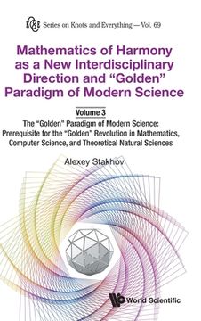 portada Mathematics of Harmony as a New Interdisciplinary Direction and Golden Paradigm of Modern Science-Volume 3: The Golden Paradigm of Modern Science: Pre (en Inglés)