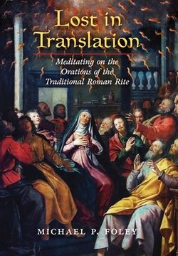 portada Lost in Translation: Meditating on the Orations of the Traditional Roman Rite