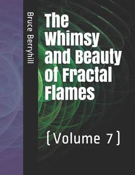 portada The Whimsy and Beauty of Fractal Flames: (Volume 7) (in English)