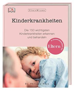portada Eltern-Wissen. Kinderkrankheiten: Die 150 Wichtigsten Kinderkrankheiten Erkennen und Behandeln. In Zusammenarbeit mit Eltern (in German)