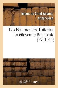 portada Les Femmes Des Tuileries. La Citoyenne Bonaparte (in French)