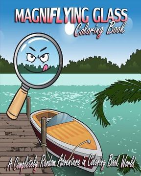 portada Magniflying Glass: A Completely Random Adventure in Coloring Book World (in English)