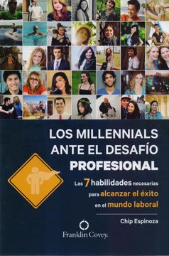 portada Los Millennials Ante el Desafío Profesional: Las 7 Habilidades Necesarias Para Alcanzar el Éxito en el Mundo Laboral (in Spanish)