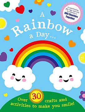 portada A Rainbow a Day. Over 30 Crafts and Activities to Make you Smile! (en Inglés)