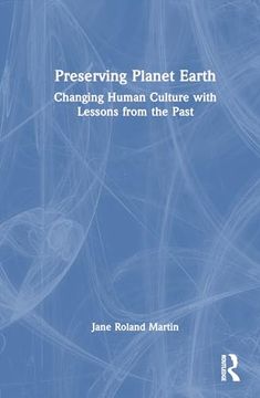 portada Preserving Planet Earth: Changing Human Culture With Lessons From the Past (in English)