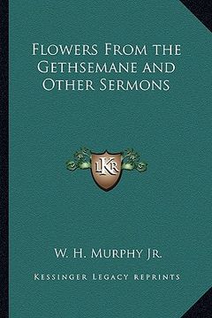 portada flowers from the gethsemane and other sermons (en Inglés)