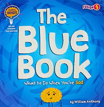 portada The Blue Book: What to do When You're sad (Colorful Minds: Tips for Managing Your Emotions) (in English)