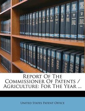 portada report of the commissioner of patents / agriculture: for the year ... (en Inglés)