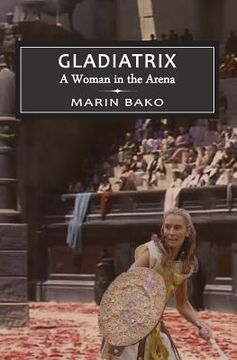 portada Gladiatrix: A Woman in the Arena (in English)