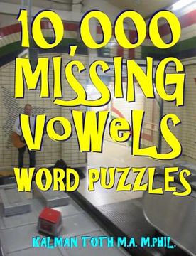 portada 10,000 Missing Vowels Word Puzzles: Energize Your Brain While Having Fun (en Inglés)