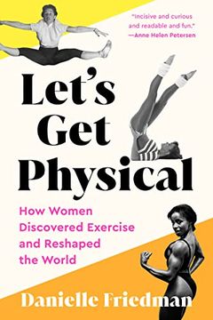 portada Let'S get Physical: How Women Discovered Exercise and Reshaped the World (en Inglés)