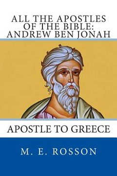 portada All the Apostles of the Bible: Andrew Ben Jonah: Apostle to Greece (en Inglés)