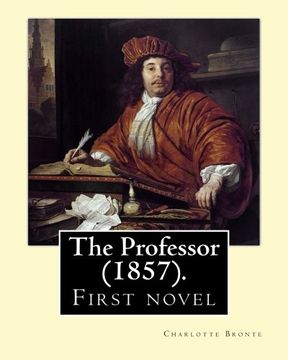 portada The Professor  (1857).  By: Charlotte Bronte: First novel by Charlotte Bronte.