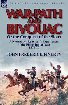 portada war-path and bivouac or the conquest of the sioux: a newspaper reporter's experiences of the plains indian war 1876-79