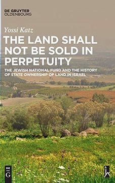 portada The Land Shall not be Sold in Perpetuity: The Jewish National Fund and the History of State Ownership of Land in Israel (in English)