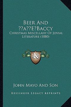 portada beer and acentsa -e baccy: christmas miscellany of jovial literature (1880) (en Inglés)