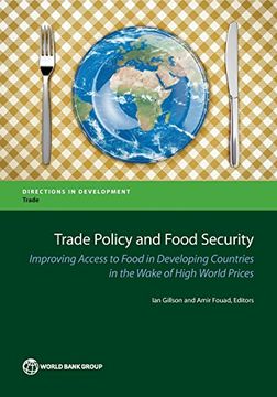 portada Trade Policy and Food Security: Improving Access to Food in Developing Countries in the Wake of High World Prices (Directions in Development - Trade)