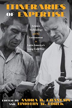 portada Itineraries of Expertise: Science, Technology, and the Environment in Latin America'S Long Cold war (Intersections) 