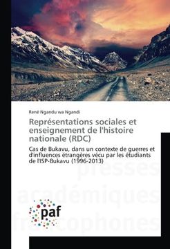 portada Représentations sociales et enseignement de l'histoire nationale (RDC): Cas de Bukavu, dans un contexte de guerres et d'influences étrangères vécu par les étudiants de l'ISP-Bukavu (1996-2013)