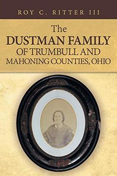 portada The Dustman Family of Trumbull and Mahoning Counties, Ohio (en Inglés)