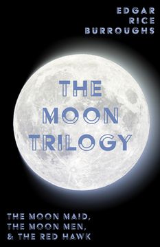 portada The Moon Trilogy - The Moon Maid, The Moon Men, & The Red Hawk;All Three Novels in One Volume (en Inglés)