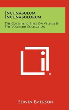 portada incunabulum incunabulorum: the gutenberg bible on vellum in the vollbehr collection