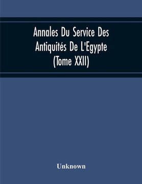 portada Annales Du Service Des Antiquités De L'Egypte (Tome Xxii) (en Inglés)