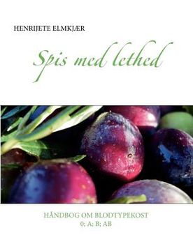 portada Spis med lethed: Håndbog om blodtypekost (en Danés)