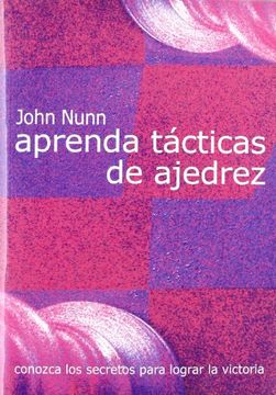 La casa del ajedrez. Aprende ajedrez, John Nunn