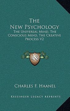 portada the new psychology: the universal mind, the conscious mind, the creative process v2 (in English)