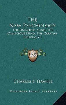 portada the new psychology: the universal mind, the conscious mind, the creative process v2 (en Inglés)