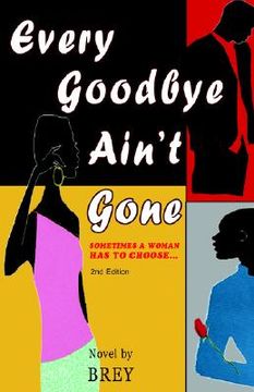 portada every goodbye ain't gone: sometimes a woman has to choose... (en Inglés)