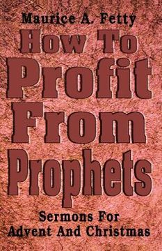 portada how to profit from prophets: sermons for advent and christmas (en Inglés)