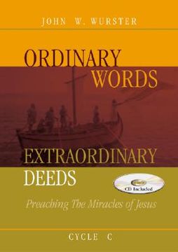 portada ordinary words, extraordinary deeds: preaching the miracles of jesus cycle c [with cdrom] (en Inglés)