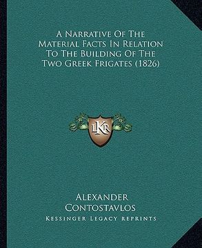 portada a narrative of the material facts in relation to the building of the two greek frigates (1826) (en Inglés)