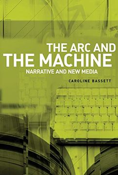 portada The arc and the Machine: Narrative and new Media (en Inglés)
